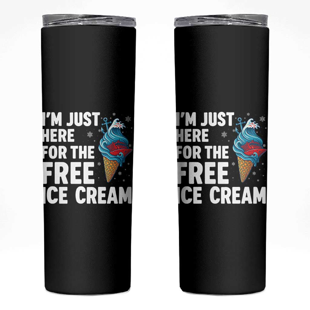 Funny Cruise Skinny Tumbler I Am Just Here For The Free Ice Cream - Wonder Print Shop