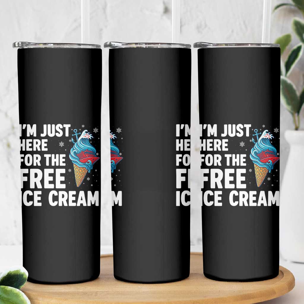 Funny Cruise Skinny Tumbler I Am Just Here For The Free Ice Cream - Wonder Print Shop