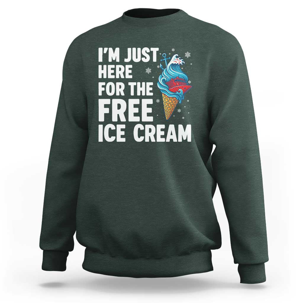 Funny Cruise Sweatshirt I Am Just Here For The Free Ice Cream - Wonder Print Shop