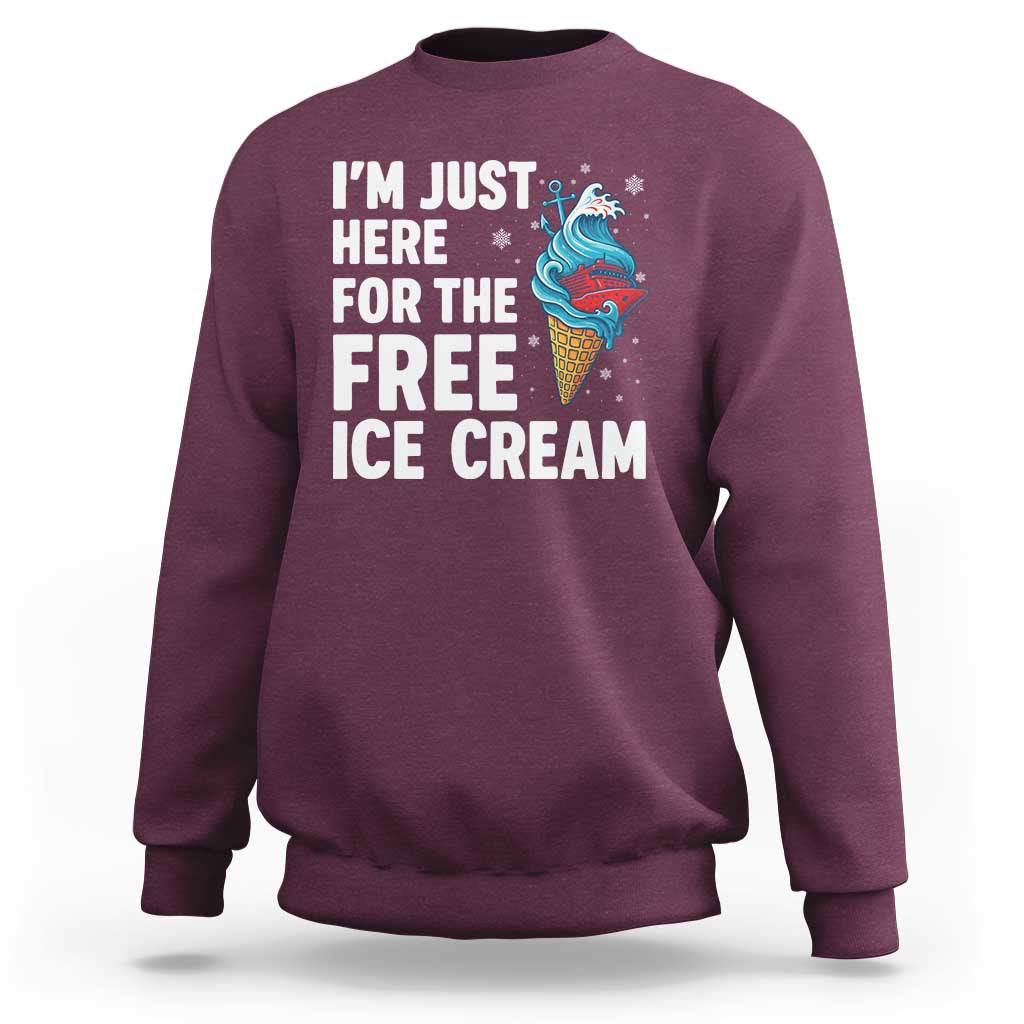 Funny Cruise Sweatshirt I Am Just Here For The Free Ice Cream - Wonder Print Shop