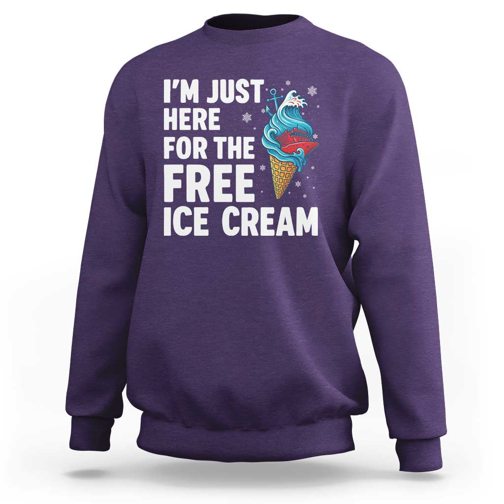 Funny Cruise Sweatshirt I Am Just Here For The Free Ice Cream - Wonder Print Shop