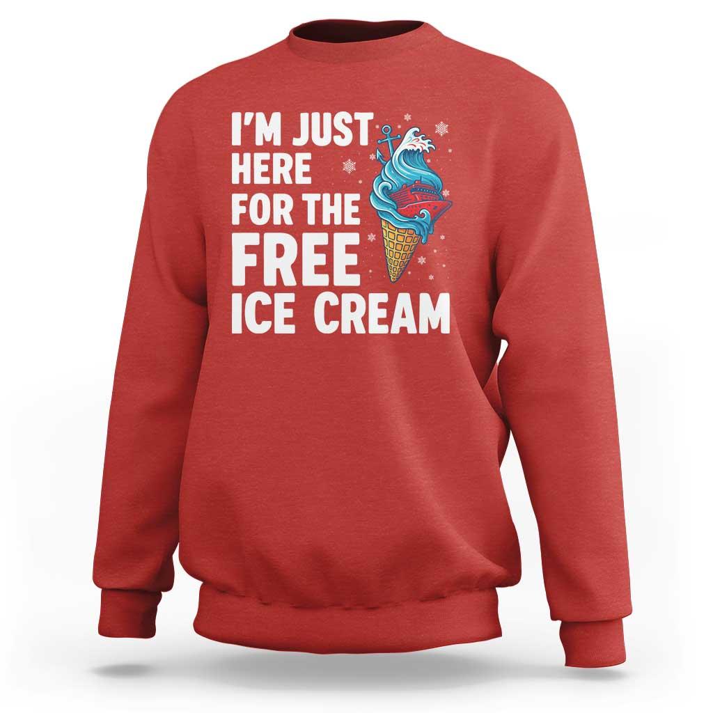 Funny Cruise Sweatshirt I Am Just Here For The Free Ice Cream - Wonder Print Shop