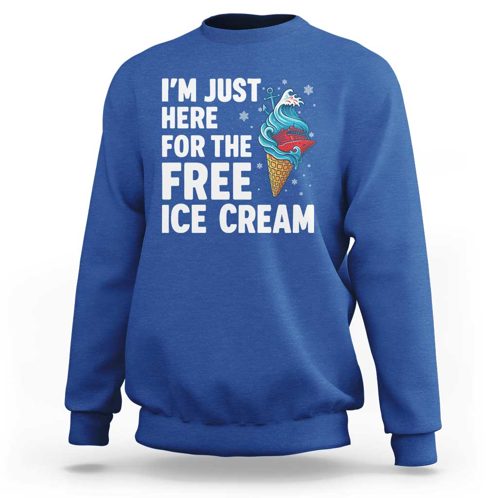 Funny Cruise Sweatshirt I Am Just Here For The Free Ice Cream - Wonder Print Shop