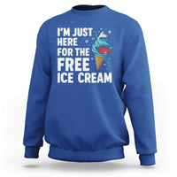 Funny Cruise Sweatshirt I Am Just Here For The Free Ice Cream - Wonder Print Shop
