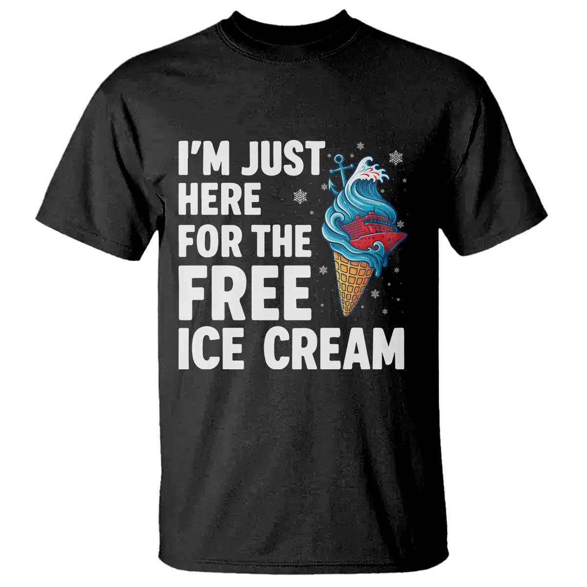 Funny Cruise T Shirt I Am Just Here For The Free Ice Cream - Wonder Print Shop