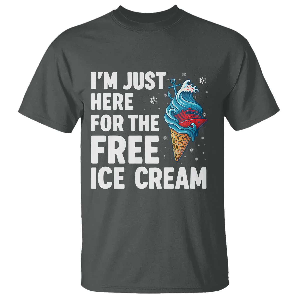 Funny Cruise T Shirt I Am Just Here For The Free Ice Cream - Wonder Print Shop