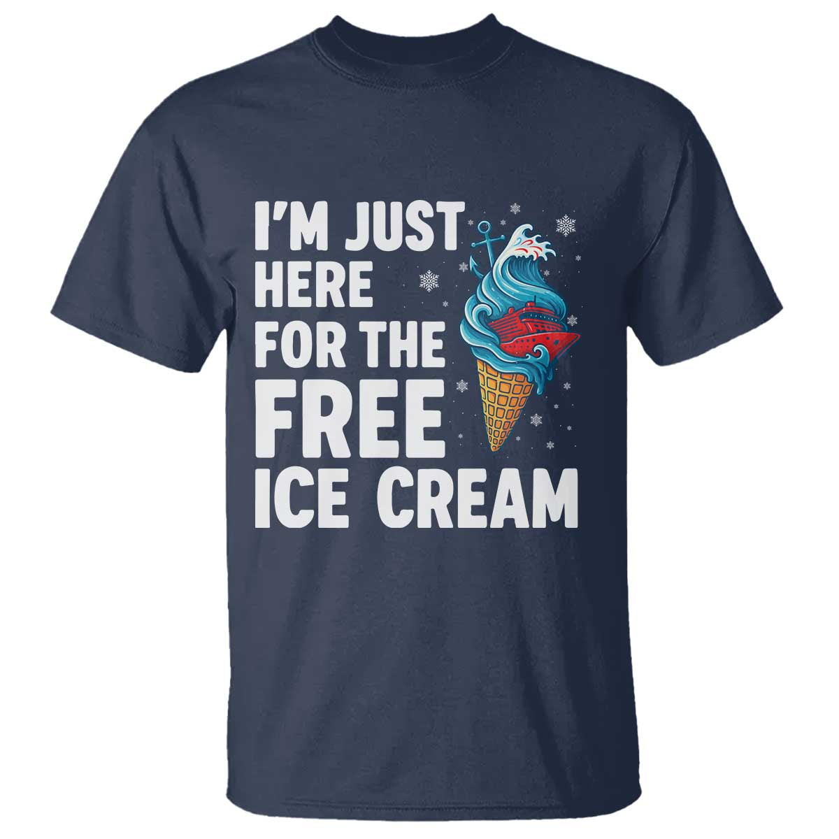 Funny Cruise T Shirt I Am Just Here For The Free Ice Cream - Wonder Print Shop