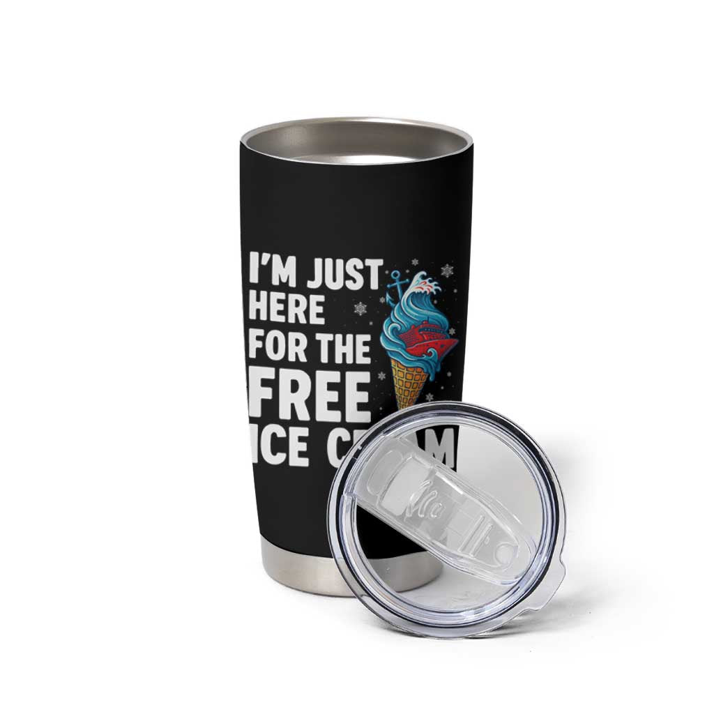 Funny Cruise Tumbler Cup I Am Just Here For The Free Ice Cream - Wonder Print Shop