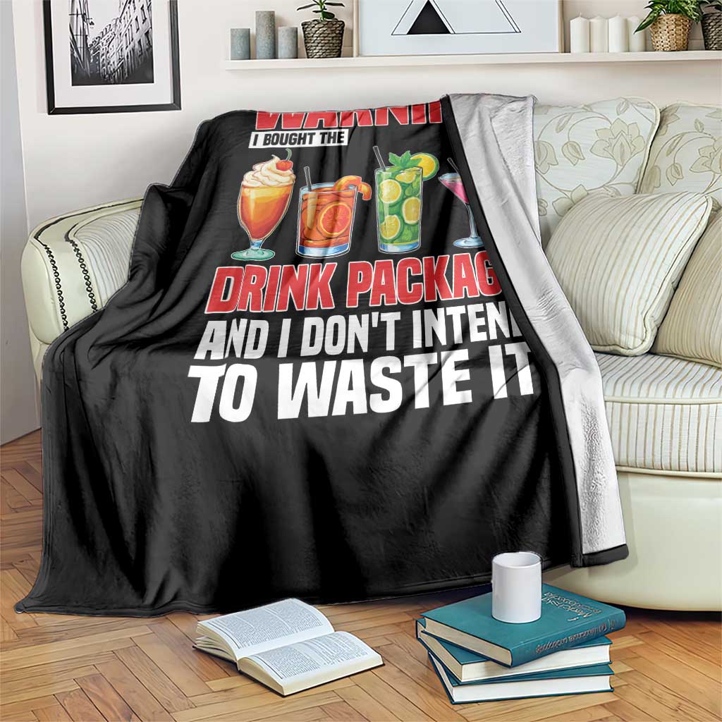 Funny Cruise Ship Throw Blanket Warning I Bought The Drink Package - Wonder Print Shop