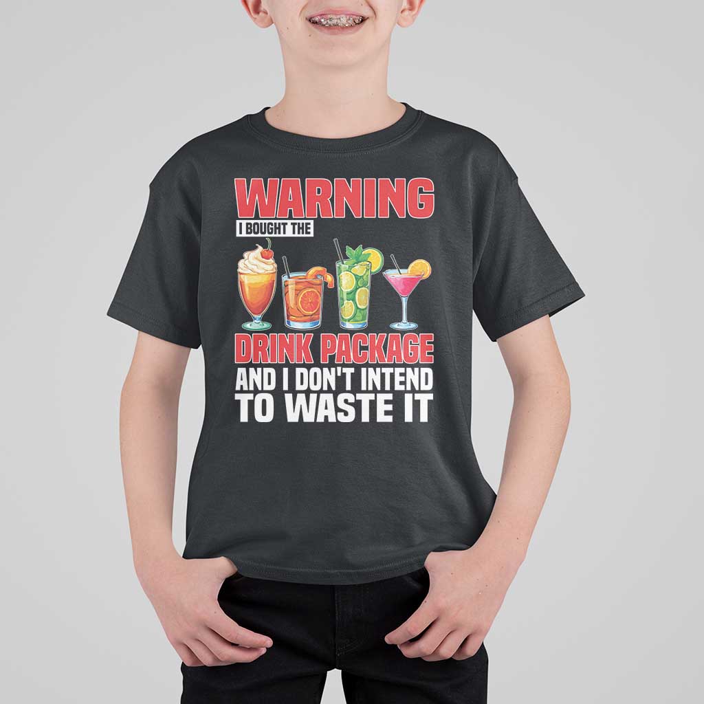 Funny Cruise Ship T Shirt For Kid Warning I Bought The Drink Package - Wonder Print Shop