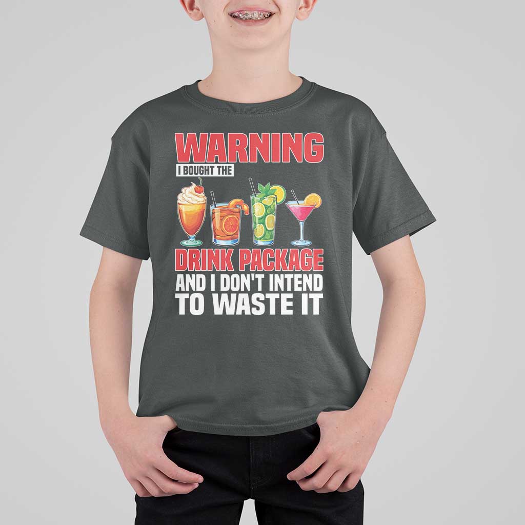 Funny Cruise Ship T Shirt For Kid Warning I Bought The Drink Package - Wonder Print Shop
