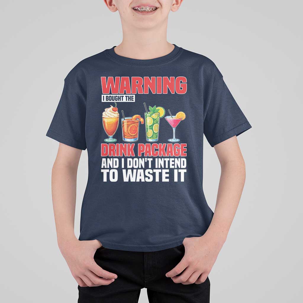 Funny Cruise Ship T Shirt For Kid Warning I Bought The Drink Package - Wonder Print Shop