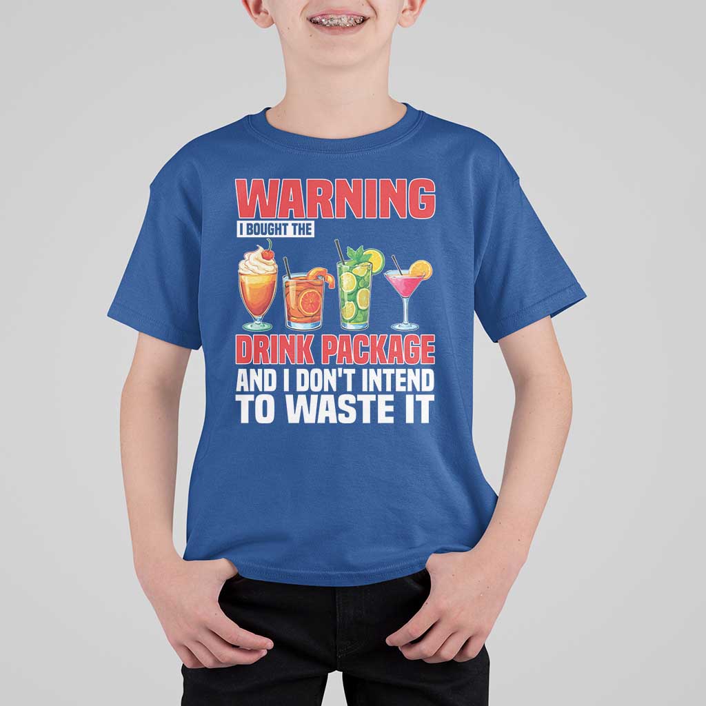 Funny Cruise Ship T Shirt For Kid Warning I Bought The Drink Package - Wonder Print Shop