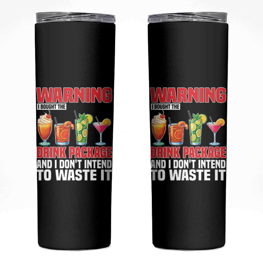 Funny Cruise Ship Skinny Tumbler Warning I Bought The Drink Package - Wonder Print Shop