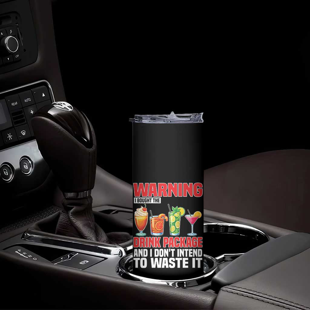Funny Cruise Ship Skinny Tumbler Warning I Bought The Drink Package - Wonder Print Shop