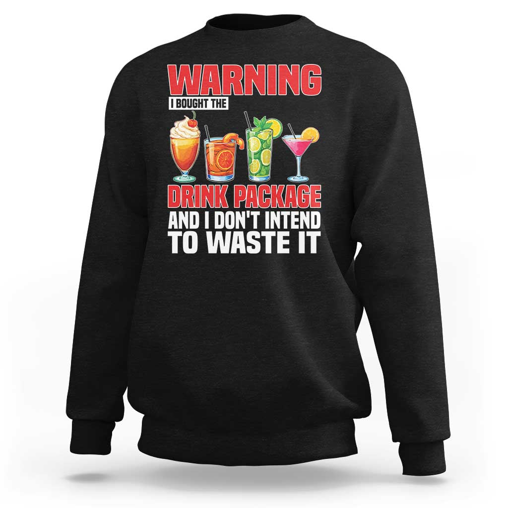 Funny Cruise Ship Sweatshirt Warning I Bought The Drink Package - Wonder Print Shop