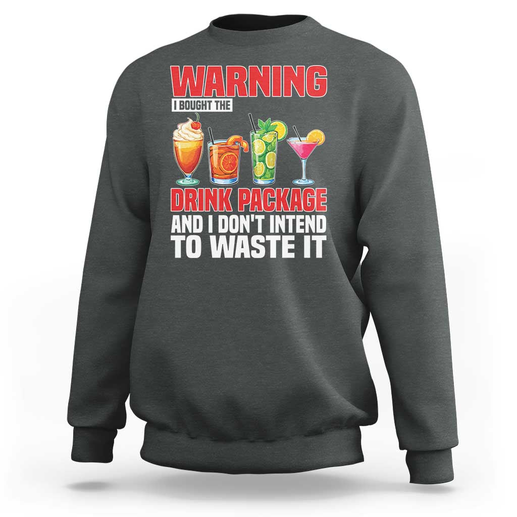 Funny Cruise Ship Sweatshirt Warning I Bought The Drink Package - Wonder Print Shop
