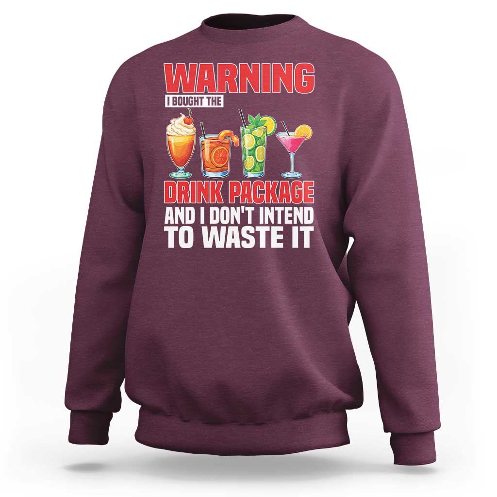 Funny Cruise Ship Sweatshirt Warning I Bought The Drink Package - Wonder Print Shop