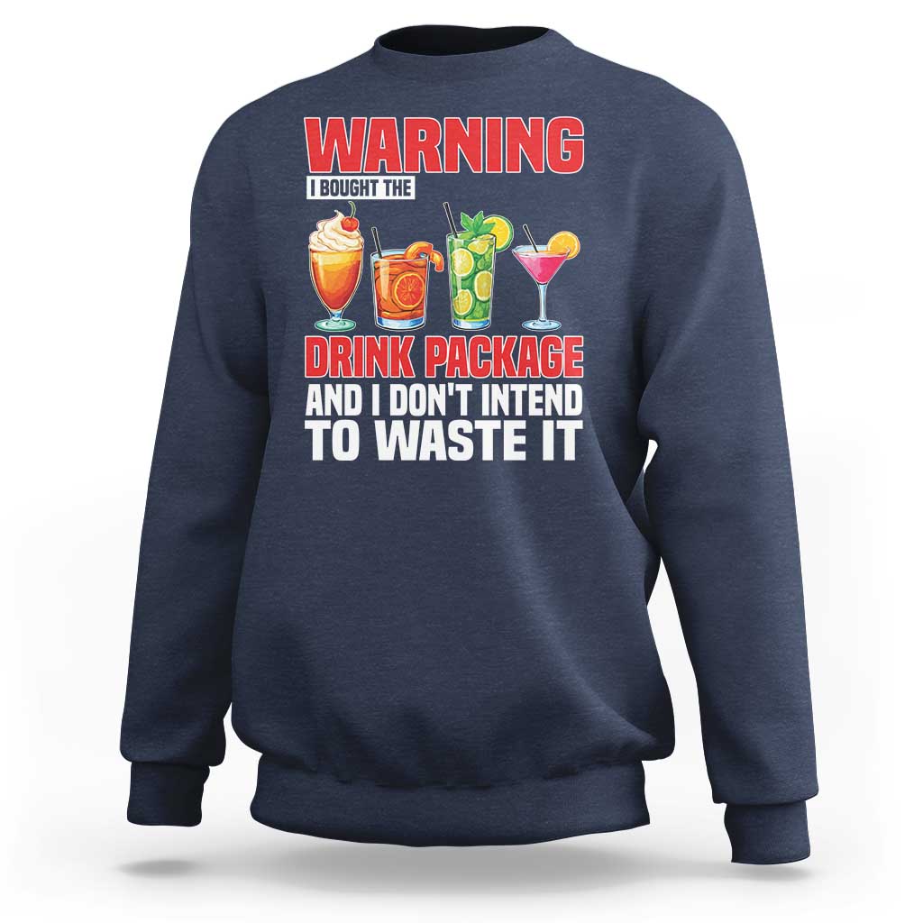 Funny Cruise Ship Sweatshirt Warning I Bought The Drink Package - Wonder Print Shop