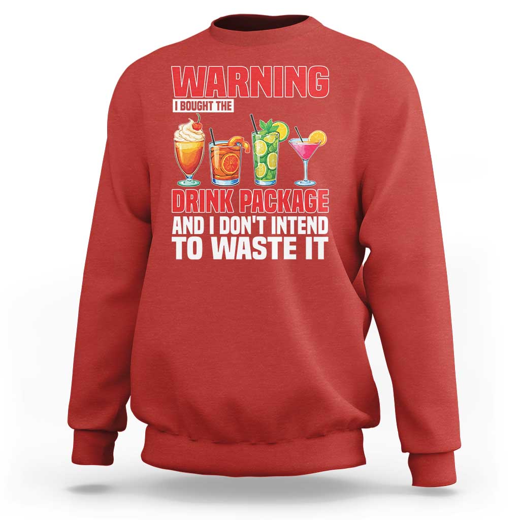Funny Cruise Ship Sweatshirt Warning I Bought The Drink Package - Wonder Print Shop