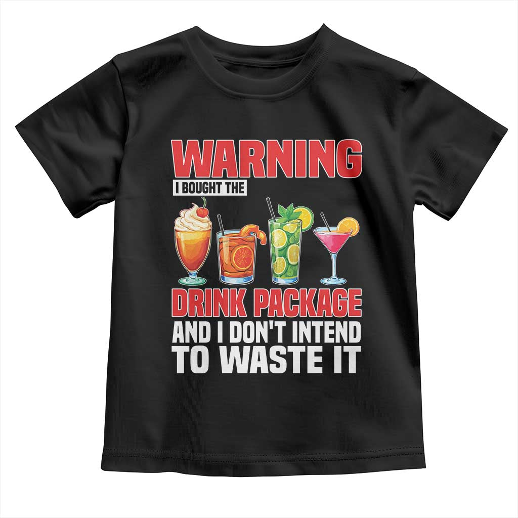 Funny Cruise Ship Toddler T Shirt Warning I Bought The Drink Package - Wonder Print Shop