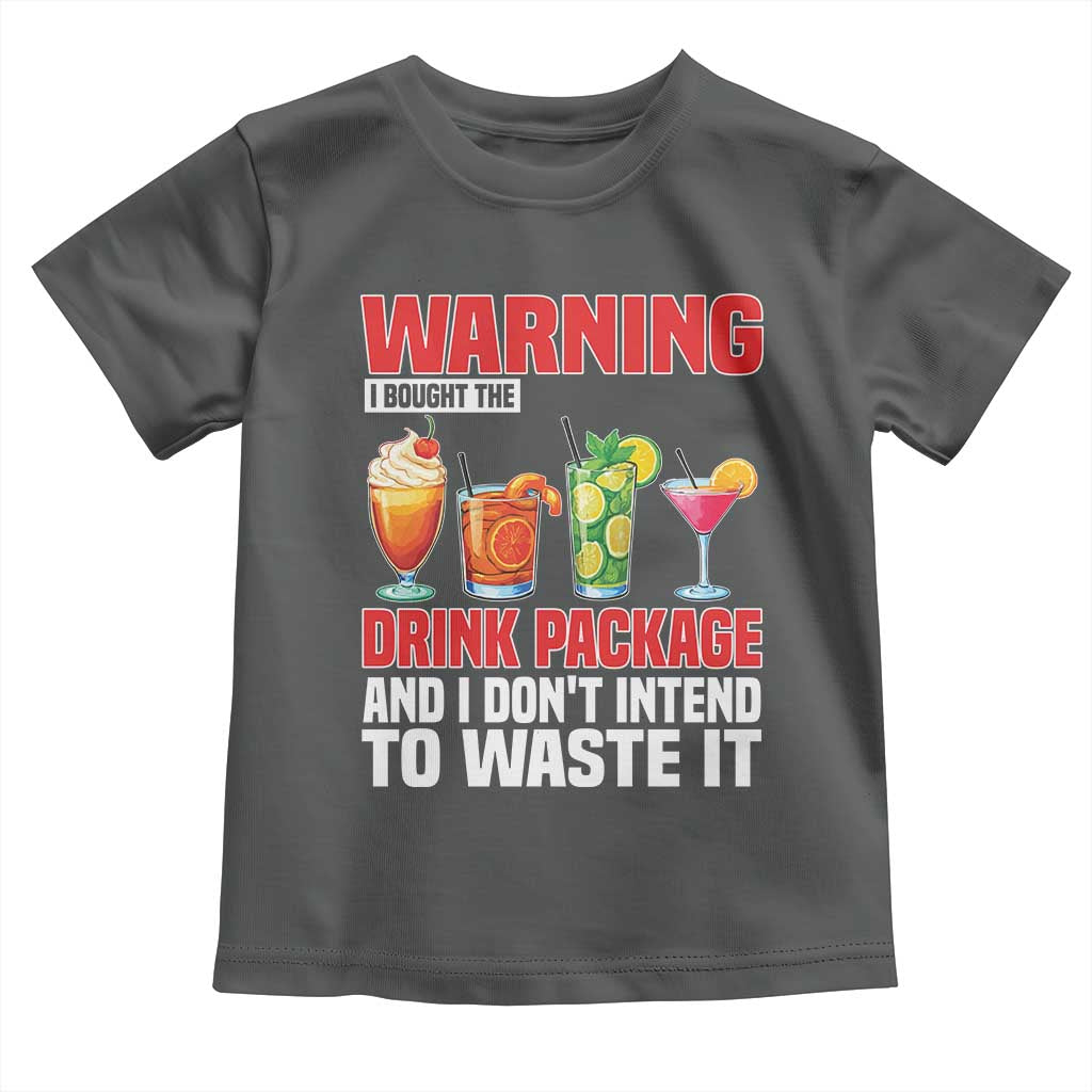 Funny Cruise Ship Toddler T Shirt Warning I Bought The Drink Package - Wonder Print Shop
