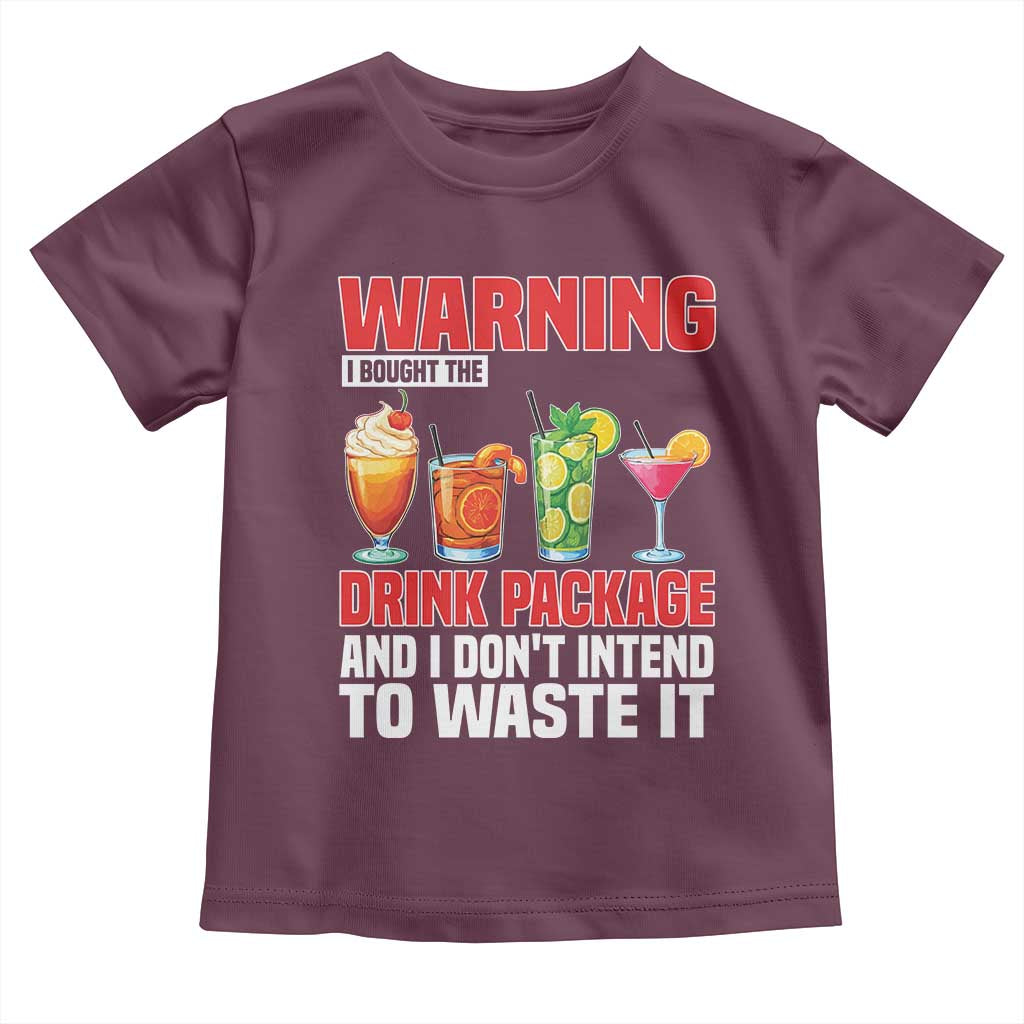 Funny Cruise Ship Toddler T Shirt Warning I Bought The Drink Package - Wonder Print Shop