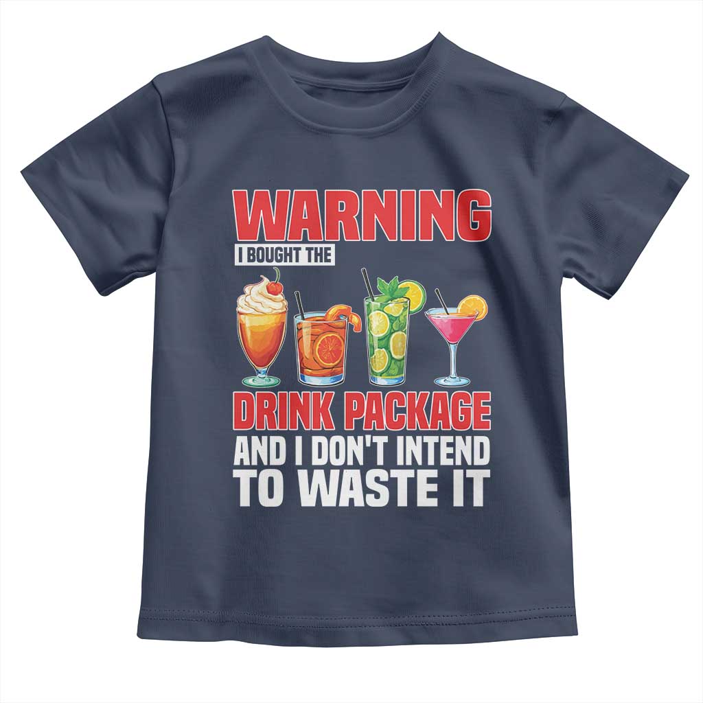 Funny Cruise Ship Toddler T Shirt Warning I Bought The Drink Package - Wonder Print Shop