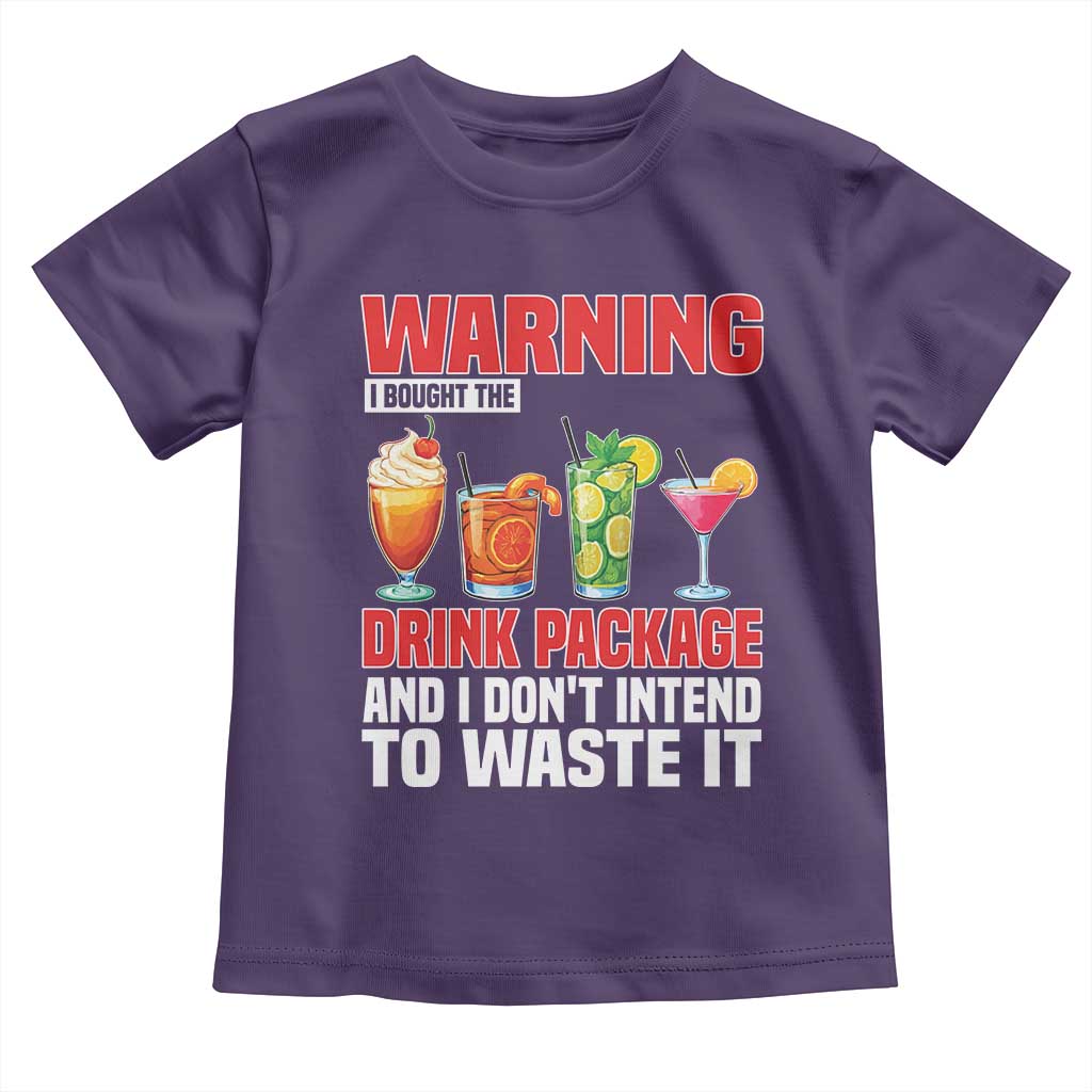 Funny Cruise Ship Toddler T Shirt Warning I Bought The Drink Package - Wonder Print Shop