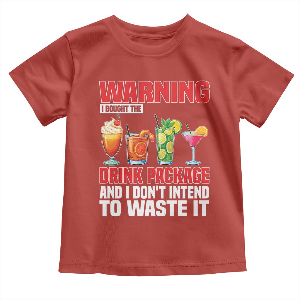 Funny Cruise Ship Toddler T Shirt Warning I Bought The Drink Package - Wonder Print Shop