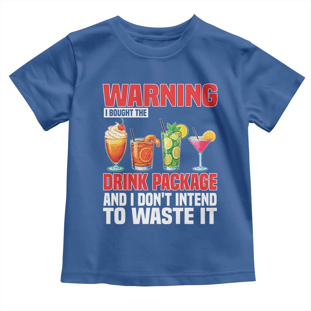 Funny Cruise Ship Toddler T Shirt Warning I Bought The Drink Package - Wonder Print Shop