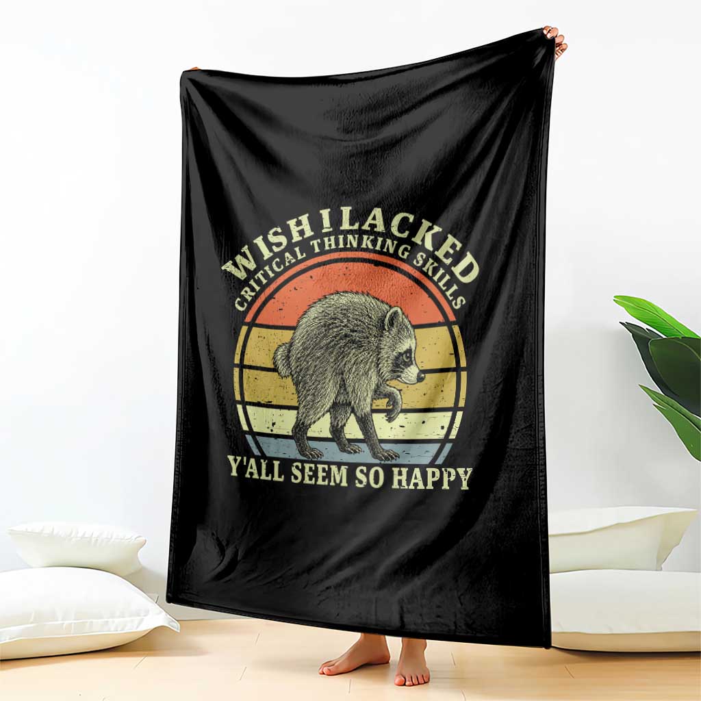 Wish I Lacked Critical Thinking Skills Y'all Seem So Happy Throw Blanket Retro Jimothy Raccoon Sarcastic Quote Gift