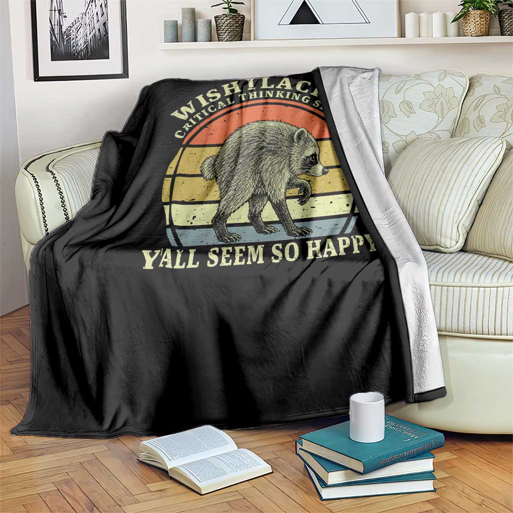 Wish I Lacked Critical Thinking Skills Y'all Seem So Happy Throw Blanket Retro Jimothy Raccoon Sarcastic Quote Gift