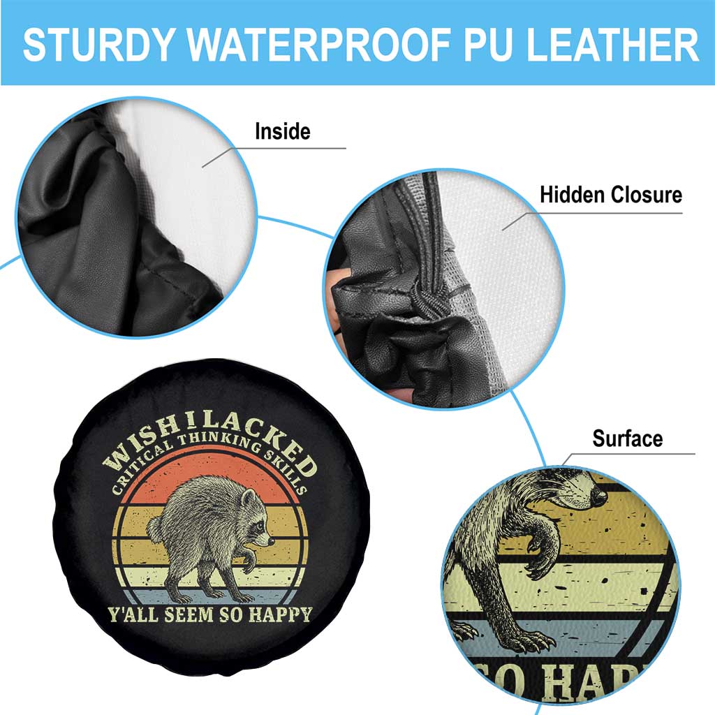 Wish I Lacked Critical Thinking Skills Y'all Seem So Happy Spare Tire Cover Retro Jimothy Raccoon Sarcastic Quote Gift
