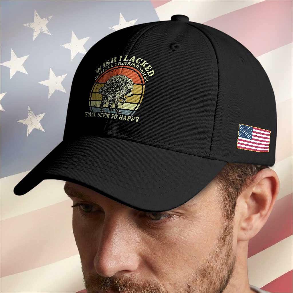 Wish I Lacked Critical Thinking Skills Y'all Seem So Happy Baseball Cap Retro Jimothy Raccoon Sarcastic Quote Gift