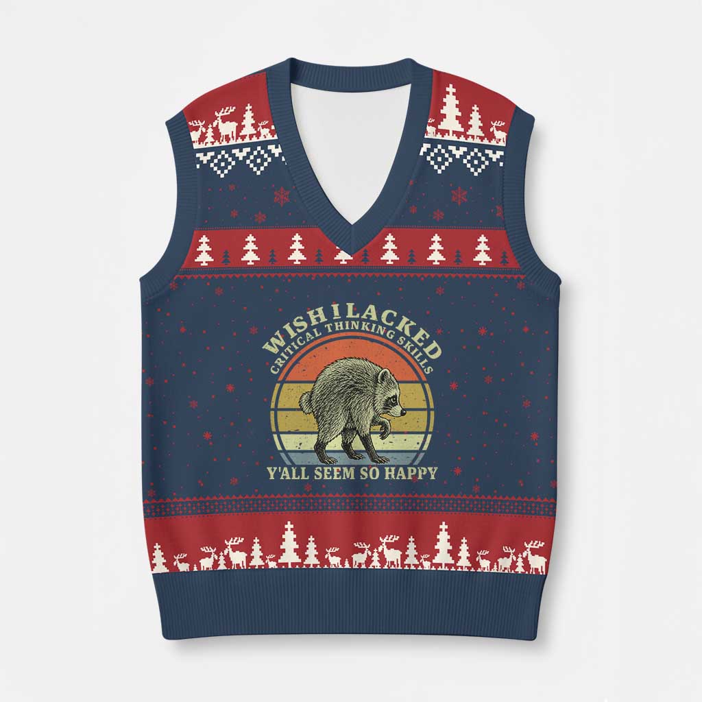 Wish I Lacked Critical Thinking Skills Y'all Seem So Happy V-Neck Knit Sweater Vest Retro Jimothy Raccoon Sarcastic Quote Gift