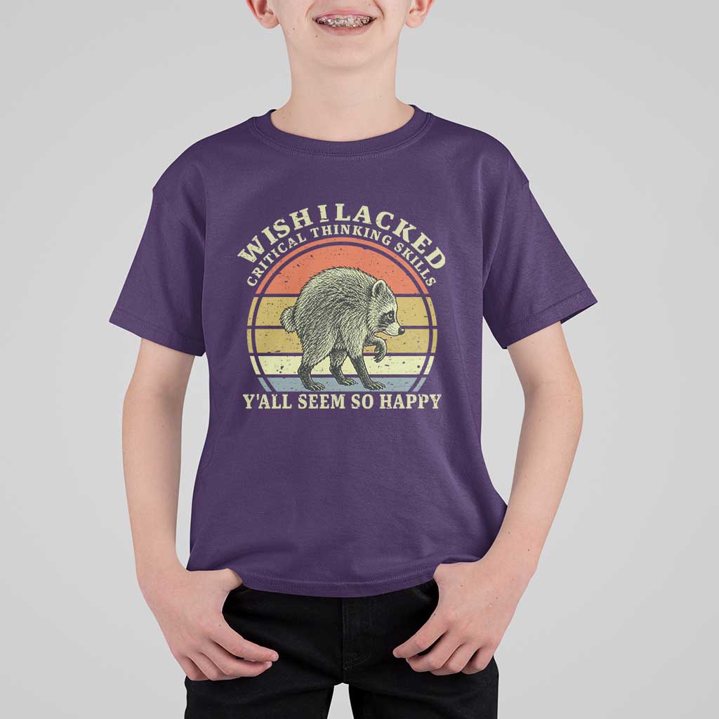 Wish I Lacked Critical Thinking Skills Y'all Seem So Happy T Shirt For Kid Retro Jimothy Raccoon Sarcastic Quote Gift