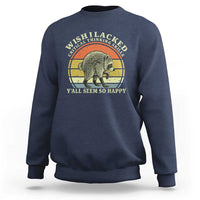 Wish I Lacked Critical Thinking Skills Y'all Seem So Happy Sweatshirt Retro Jimothy Raccoon Sarcastic Quote Gift