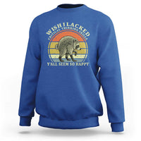 Wish I Lacked Critical Thinking Skills Y'all Seem So Happy Sweatshirt Retro Jimothy Raccoon Sarcastic Quote Gift
