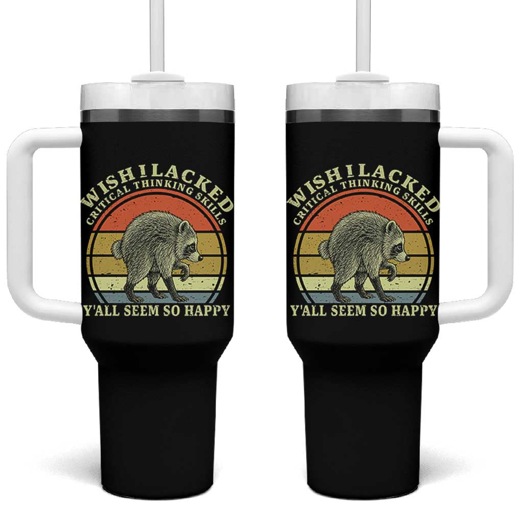 Wish I Lacked Critical Thinking Skills Y'all Seem So Happy Tumbler With Handle Retro Jimothy Raccoon Sarcastic Quote Gift