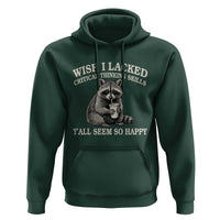 Wish I Lacked Critical Thinking Skills Y'all Seem So Happy Hoodie Funny Raccoon Sarcastic Quote