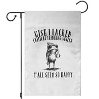Wish I Lacked Critical Thinking Skills Y'all Seem So Happy Garden Flag Funny Frog Sarcastic Quote