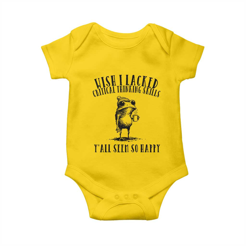 Wish I Lacked Critical Thinking Skills Y'all Seem So Happy Baby Onesie Funny Frog Sarcastic Quote