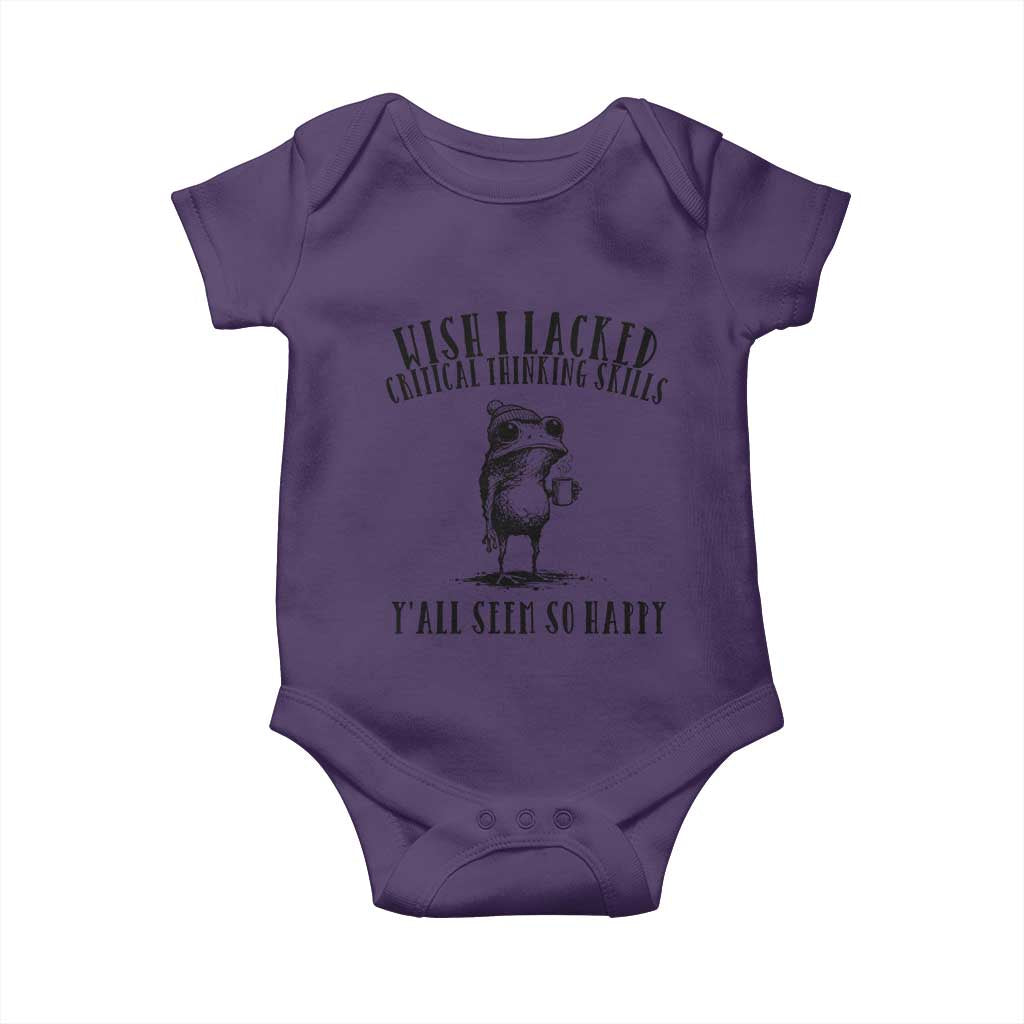 Wish I Lacked Critical Thinking Skills Y'all Seem So Happy Baby Onesie Funny Frog Sarcastic Quote