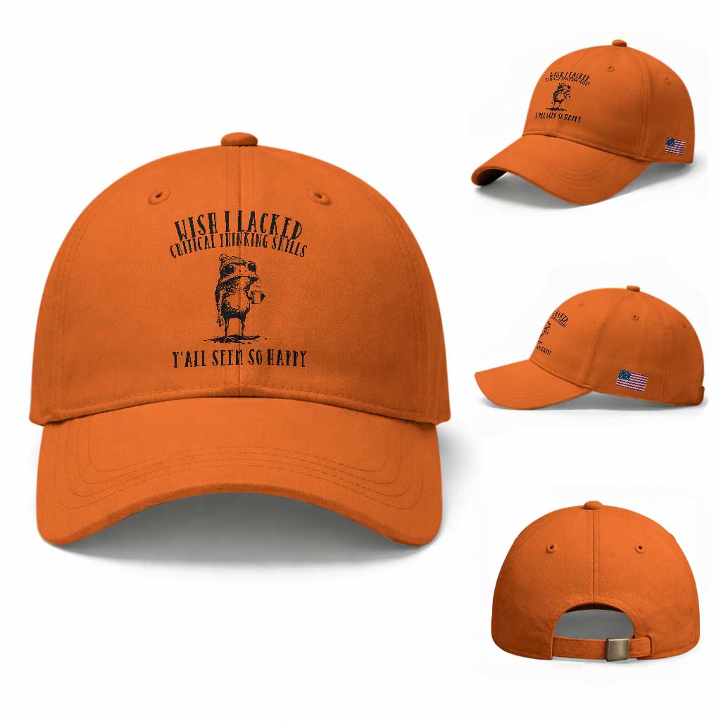 Wish I Lacked Critical Thinking Skills Y'all Seem So Happy Baseball Cap Funny Frog Sarcastic Quote