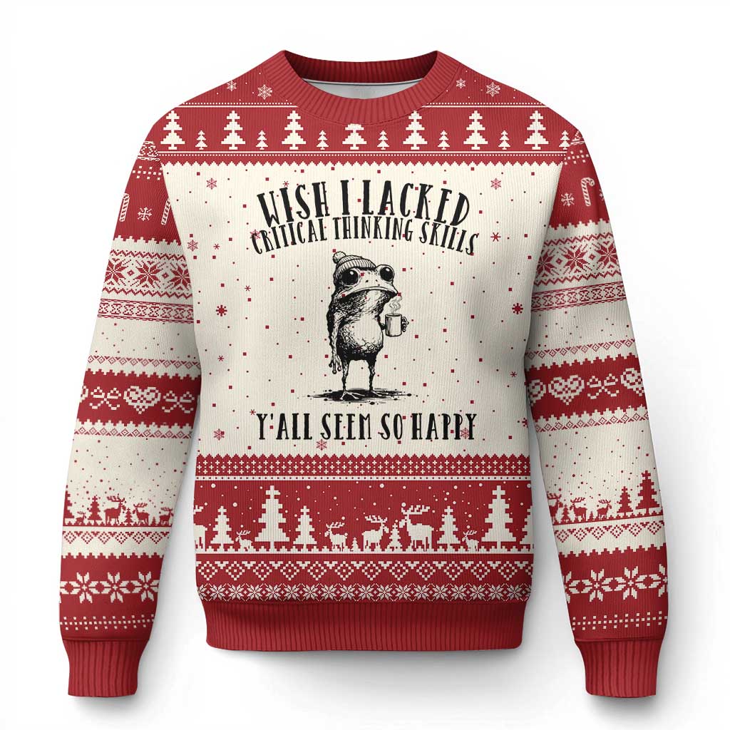 Wish I Lacked Critical Thinking Skills Y'all Seem So Happy Ugly Christmas Sweater Funny Frog Sarcastic Quote