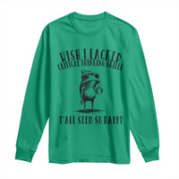 Wish I Lacked Critical Thinking Skills Y'all Seem So Happy Long Sleeve Shirt Funny Frog Sarcastic Quote