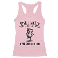 Wish I Lacked Critical Thinking Skills Y'all Seem So Happy Racerback Tank Top Funny Frog Sarcastic Quote