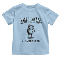 Wish I Lacked Critical Thinking Skills Y'all Seem So Happy Toddler T Shirt Funny Frog Sarcastic Quote