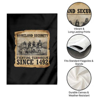 Homeland Security Fighting Terrorism Since 1492 Garden Flag Native American Indian